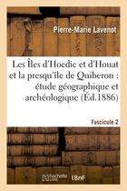 Couverture du livre « Les iles d'hoedic et d'houat et la presqu'ile de quiberon. fascicule 2 - : etude geographique et arc » de Lavenot Pierre-Marie aux éditions Hachette Bnf