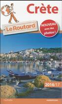 Couverture du livre « Guide du Routard ; Crète (édition 2016/2017) » de Collectif Hachette aux éditions Hachette Tourisme