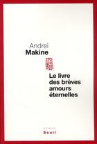 Couverture du livre « Le livre des brèves amours éternelles » de Andrei Makine aux éditions Seuil