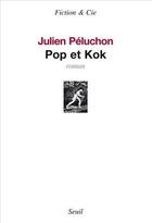 Couverture du livre « Pop et Kok » de Julien Peluchon aux éditions Seuil