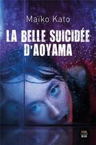 Couverture du livre « La belle suicidée d'Aoyama » de Maiko Kato aux éditions Seuil