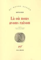 Couverture du livre « La ou nous avons raison » de Batya Gour aux éditions Gallimard