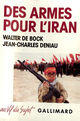 Couverture du livre « Des armes pour l'iran - l'irangate europeen » de Deniau/De Bock aux éditions Gallimard (patrimoine Numerise)