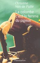 Couverture du livre « La colombe c'est la femme du pigeon » de Christine Van De Putte aux éditions Flammarion