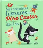 Couverture du livre « Mes premières histoires du Père Castor ; dès 1 an » de  aux éditions Pere Castor