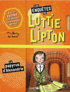 Couverture du livre « Les enquêtes de Lottie Lipton Tome 5 : le papyrus d'Alexandrie » de Dan Metcalf aux éditions Flammarion