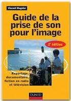 Couverture du livre « Guide de la prise de son pour l'image » de Vincent Magnier aux éditions Dunod