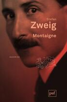 Couverture du livre « Montaigne (6e édition) » de Stefan Zweig aux éditions Puf