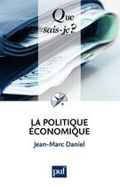 Couverture du livre « La politique économique (3e édition) » de Jean-Marc Daniel aux éditions Que Sais-je ?