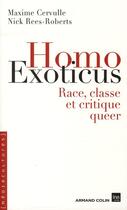 Couverture du livre « Homo exoticus ; race, classe et critique queer » de Nick Rees-Roberts et Maxime Cervulle aux éditions Armand Colin