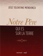 Couverture du livre « Notre pere qui est sur terre » de Jose Tolentino aux éditions Cerf