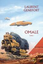 Couverture du livre « Omale t.1 ; Omale ; les conquérants d'Omale » de Laurent Genefort aux éditions Denoel