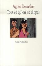 Couverture du livre « Tout ce qu'on ne dit pas » de Agnes Desarthe aux éditions Ecole Des Loisirs