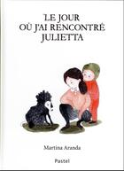 Couverture du livre « Le jour où j'ai rencontré Julietta » de Martina Aranda aux éditions Ecole Des Loisirs