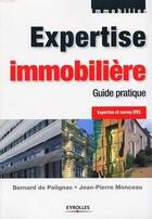 Couverture du livre « Expertise immobilière : Guide pratique » de Bernard De Polignac et Jean-Pierre Monceau aux éditions Eyrolles