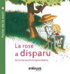 Couverture du livre « La rose a disparu » de Gregoire Mabire et Sylvie Sarzaud aux éditions Eyrolles