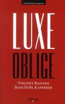 Couverture du livre « Luxe oblige » de Jean-Noel Kapferer et Vincent Bastien aux éditions Eyrolles