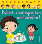 Couverture du livre « Hubert, c'est super ton anniversaire ! » de Ann Rocard et Dania Florino et Emilie Beaumont aux éditions Fleurus