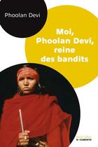 Couverture du livre « Moi, Phoolan Devi, reine des bandits » de Phoolan Devi aux éditions Robert Laffont