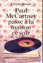 Couverture du livre « Paul McCartney passe à la maison ce soir » de Charles Rouah aux éditions Robert Laffont