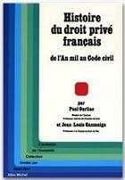 Couverture du livre « Histoire du droit privé français ; de l'an mil au code civil » de Gazzaniga et Ourliac aux éditions Albin Michel