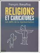 Couverture du livre « Religions et caricatures » de Francois Boespflug aux éditions Bayard