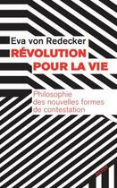 Couverture du livre « Révolution pour la vie : philosophie des nouvelles formes de contestation » de Eva Von Redecker aux éditions Payot