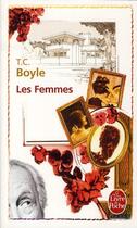Couverture du livre « Les femmes » de T. Coraghessan Boyle aux éditions Le Livre De Poche