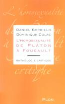 Couverture du livre « L'Homosexualite De Platon A Foucault ; Anthologie Critique » de Dominique Colas et Daniel Borrillo aux éditions Plon