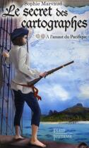 Couverture du livre « Le secret des cartographes t.2 ; à l'assaut du Pacifique » de Sophie Marvaud aux éditions Plon