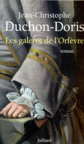 Couverture du livre « Les galeres de l'orfevre marseille, 1703 » de Duchon-Doris J-C. aux éditions Julliard