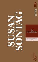 Couverture du livre « Oeuvres complètes Tome 4 ; le bienfaiteur » de Susan Sontag aux éditions Christian Bourgois