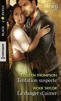 Couverture du livre « Tentation suspecte ; le danger d'aimer » de Vickie Taylor et Collen Thompson aux éditions Harlequin