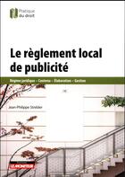 Couverture du livre « Le réglement local de publicité » de Jean-Philippe Strebler aux éditions Le Moniteur