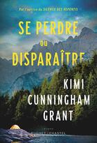 Couverture du livre « Se perdre ou disparaître » de Kimi Cunningham Grant aux éditions Buchet Chastel
