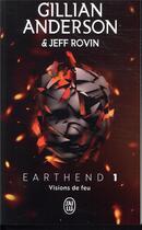 Couverture du livre « Earthend Tome 1 : visions de feu » de Jeff Rovin et Gillian Anderson aux éditions J'ai Lu