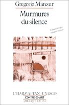 Couverture du livre « Murmures du silence » de Gregorio Manzur aux éditions Editions L'harmattan