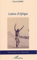 Couverture du livre « Lettres d'Afrique » de Gerard Serre aux éditions Editions L'harmattan