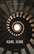 Couverture du livre « Icare, Icare » de Giangiobbe Julie aux éditions Books On Demand