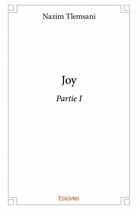 Couverture du livre « Joy ; partie I » de Nazim Tlemsani aux éditions Edilivre