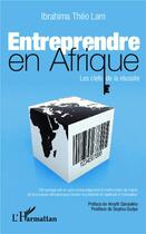Couverture du livre « Entreprendre en Afrique ; les clefs de la réussite » de Ibrahima Theo Lam aux éditions L'harmattan