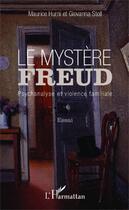 Couverture du livre « Le mystère Freud ; psychanalyse et violence familiale » de Maurice Hurni et Giovanna Stoll aux éditions Editions L'harmattan