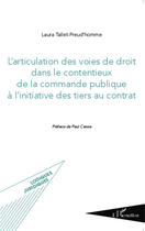 Couverture du livre « L'articulation des voies de droit dans le contentieux de la commande publique à l'initiative des tiers au contrat » de Laura Tallet-Preud'Homme aux éditions Editions L'harmattan