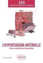Couverture du livre « L'hypertension artérielle : prenez le contrôle de votre hypertension » de Jacques Amar aux éditions Ellipses