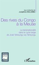 Couverture du livre « Des rives du Congo à la Meuse ; la transnationalité dans le cycle belge de José Tshisungu wa Tshisungu » de Josephine Mulumba aux éditions L'harmattan