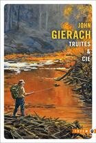 Couverture du livre « Truites & cie » de John Gierach aux éditions Gallmeister