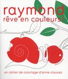 Couverture du livre « Raymond rêve en couleurs ! » de Anne Crausaz aux éditions Memo