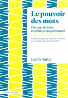 Couverture du livre « Le pouvoir des mots ; discours de haine et politique du performatif » de Judith Butler aux éditions Amsterdam