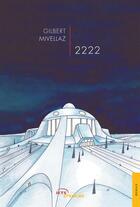 Couverture du livre « 2222 » de Mivellaz Gilbert aux éditions Jets D'encre