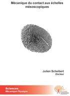 Couverture du livre « Mécanique du contact aux échelles mésoscopiques » de Julien Scheibert aux éditions Edilivre